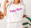 Petty Bitch Sassy Bold Attitude Statement That Demands Attention Everywhere Comfort Colors Tee