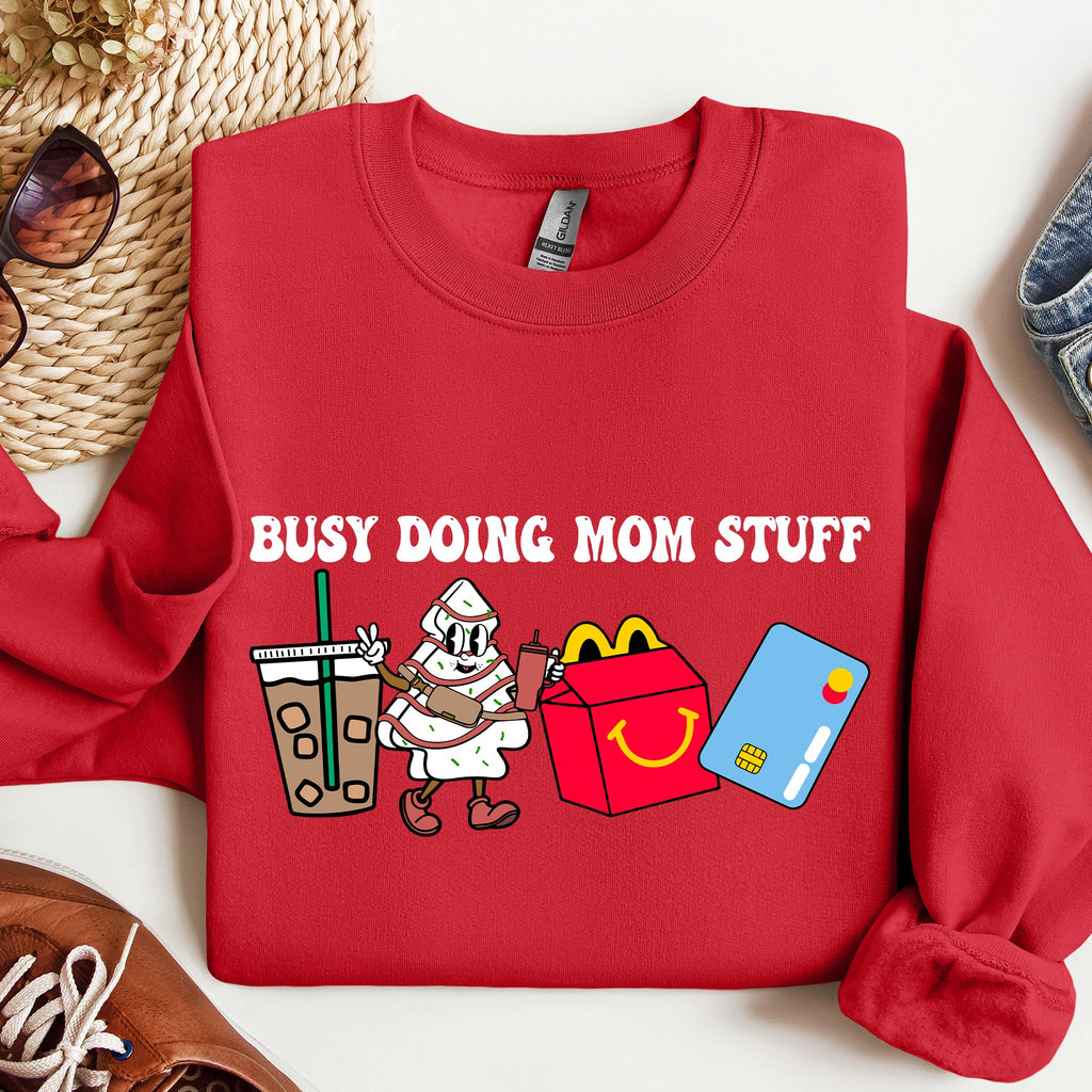 Busy Doing Mom Stuff Coffee McD's Everyday Chaos Mom Life No Sleep All Love Sweatshirt