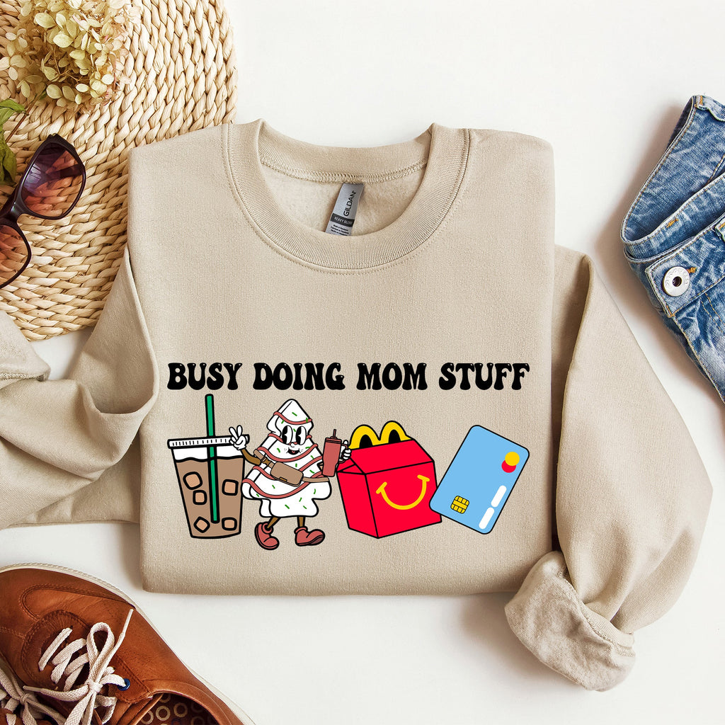 Busy Doing Mom Stuff Coffee McD's Everyday Chaos Mom Life No Sleep All Love Sweatshirt