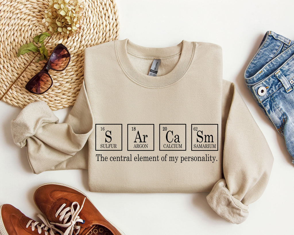 Sarcasm Periodic Table Funny Science Nerdy Quote Sarcastic College Humor Graphic Sweatshirt