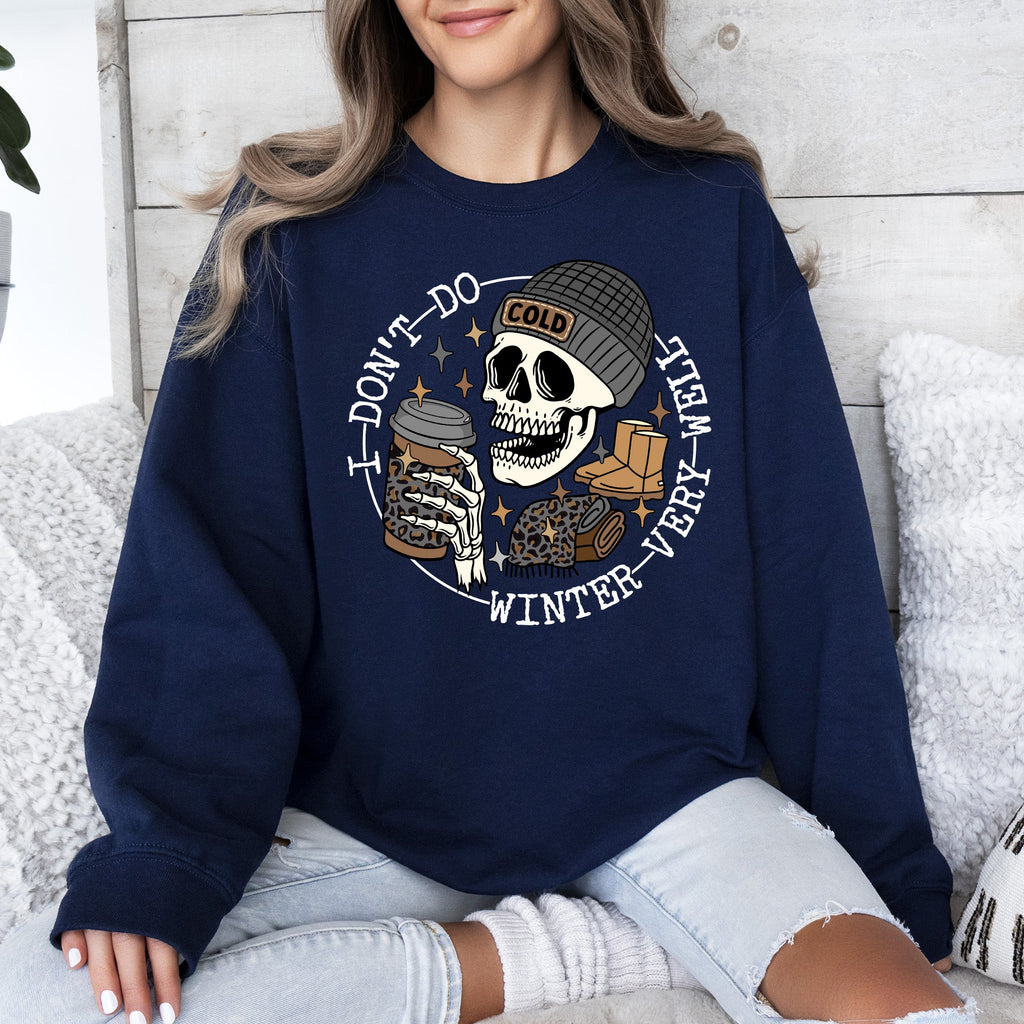 I Don't Do Winter Very Well Skeleton Freezing Cold Graphic Illustration Sweatshirt