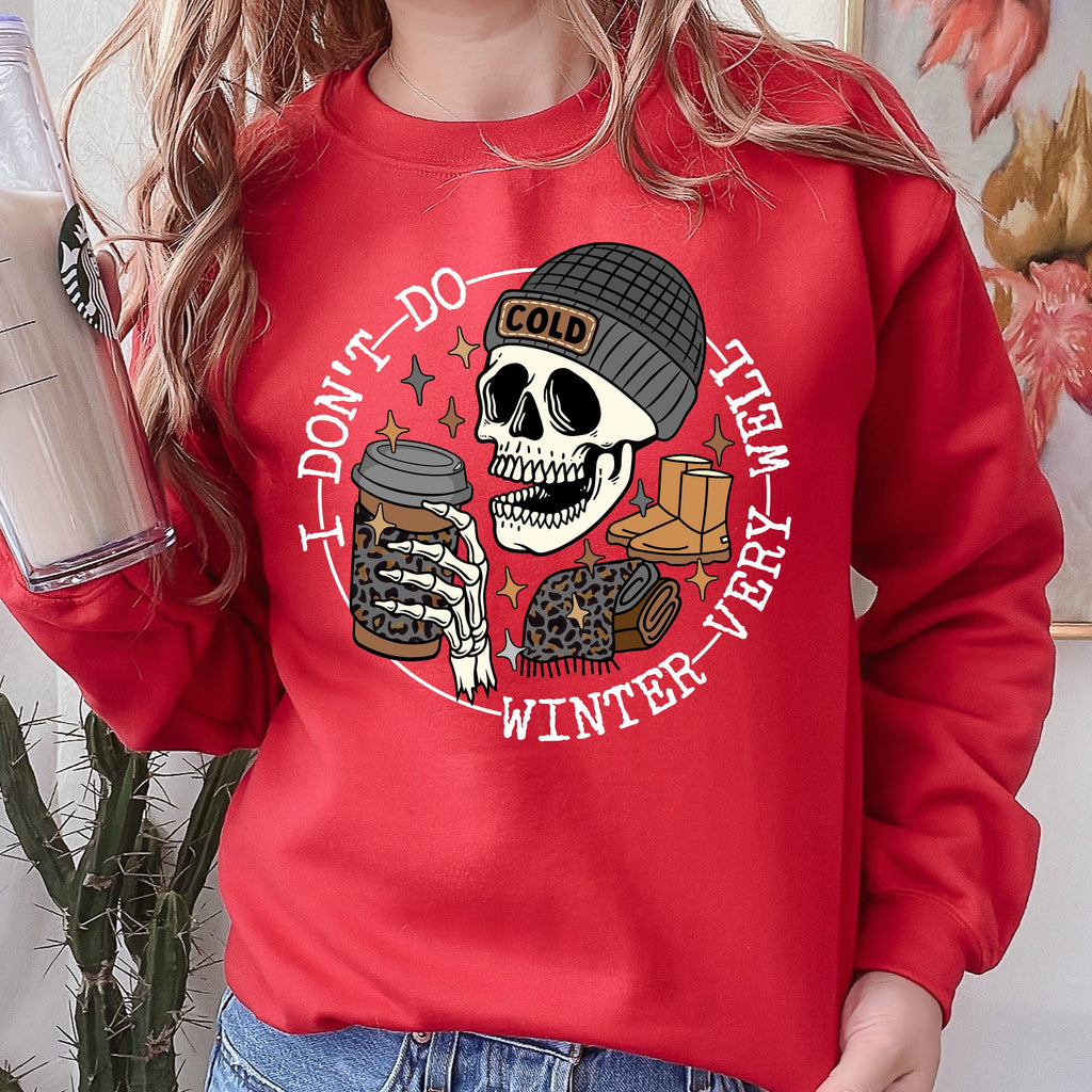 I Don't Do Winter Very Well Skeleton Freezing Cold Graphic Illustration Sweatshirt